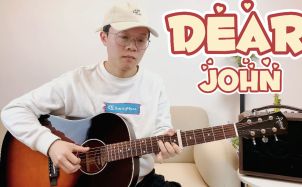 《Dear John》吉他谱_吉他弹唱演示视频示范_C调高清吉他谱